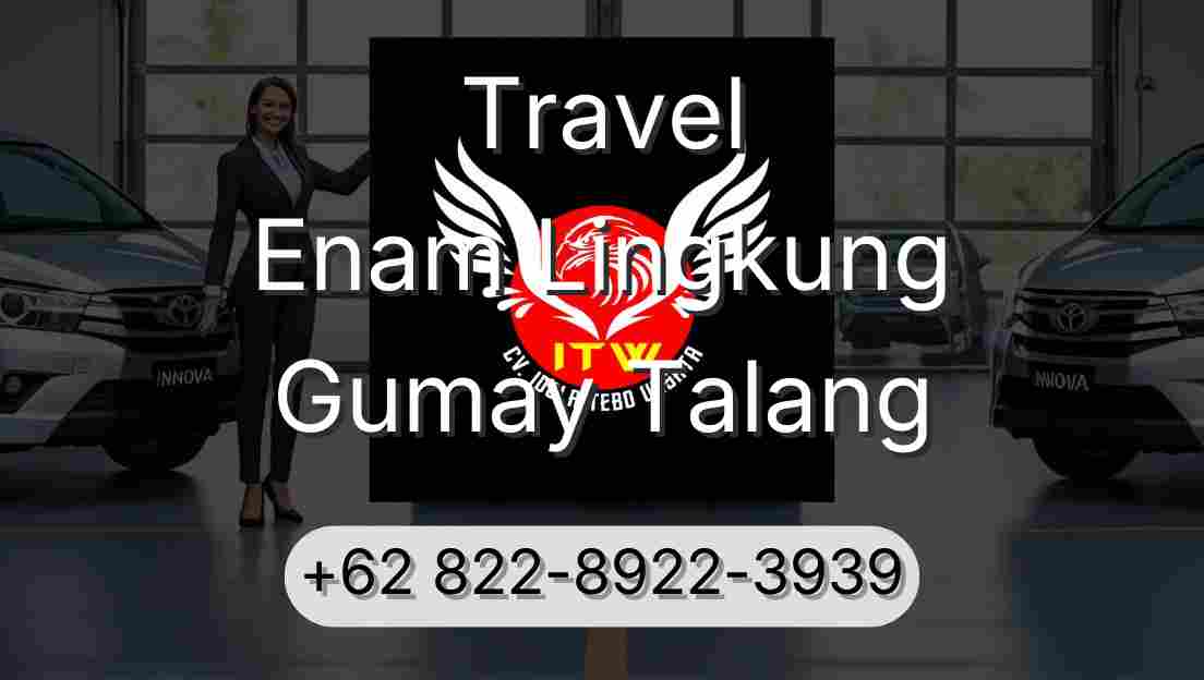 Travel Enam Lingkung Gumay Talang