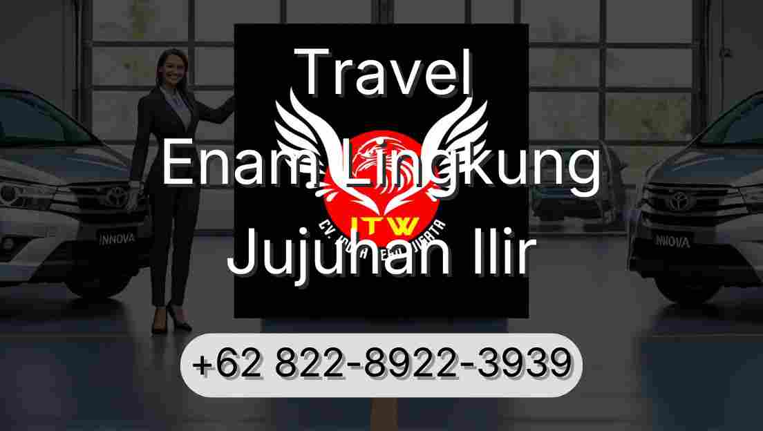 Travel Enam Lingkung Jujuhan Ilir