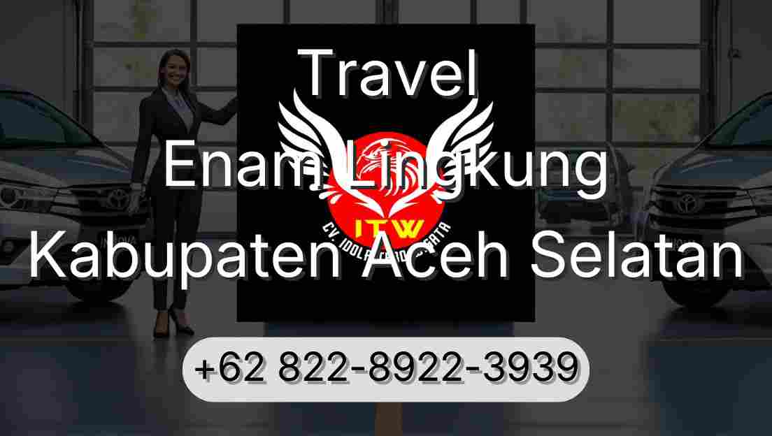 Travel Enam Lingkung Kabupaten Aceh Selatan