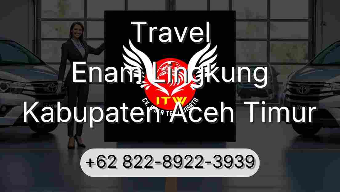 Travel Enam Lingkung Kabupaten Aceh Timur