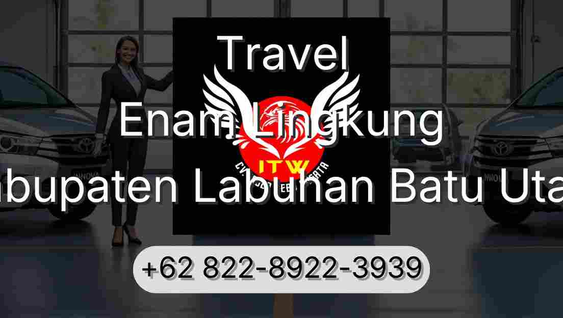 Travel Enam Lingkung Kabupaten Labuhan Batu Utara