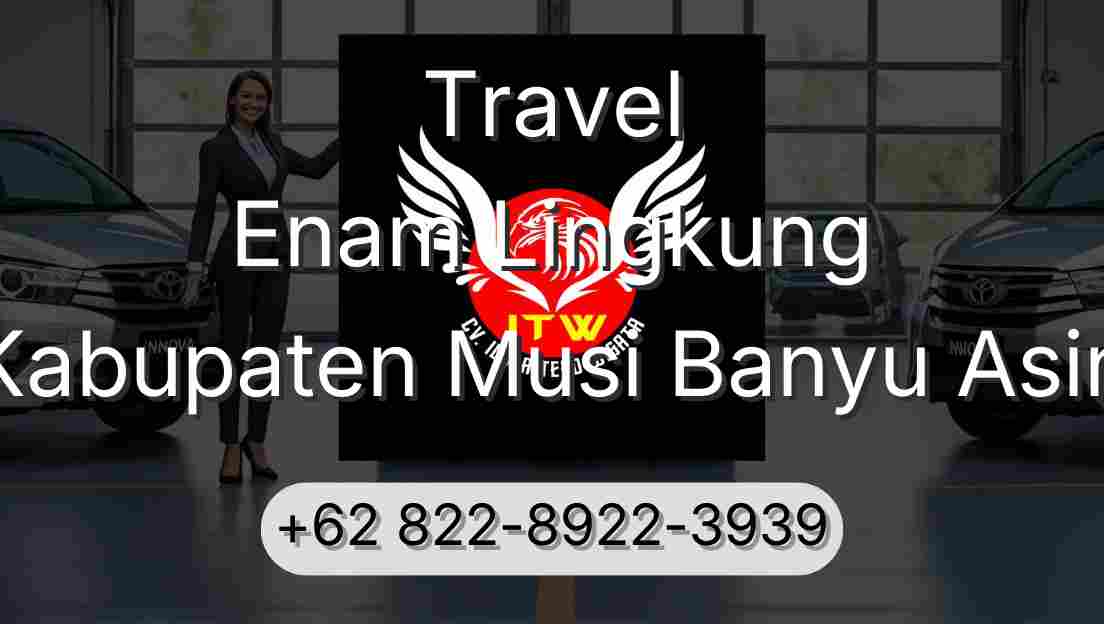 Travel Enam Lingkung Kabupaten Musi Banyu Asin