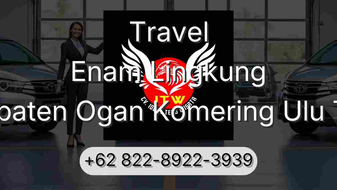Travel Enam Lingkung Kabupaten Ogan Komering Ulu Timur