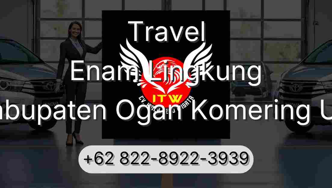 Travel Enam Lingkung Kabupaten Ogan Komering Ulu