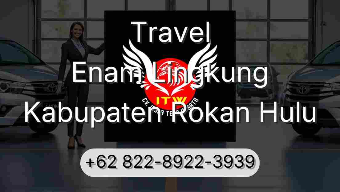 Travel Enam Lingkung Kabupaten Rokan Hulu