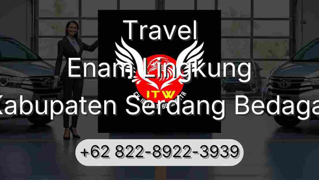 Travel Enam Lingkung Kabupaten Serdang Bedagai