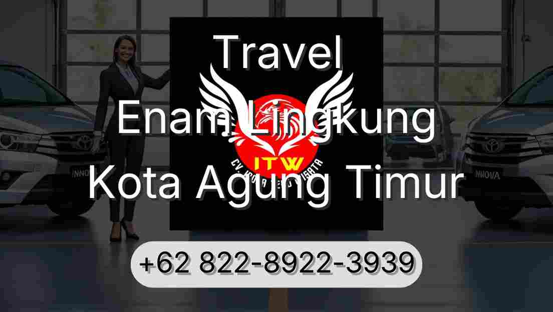 Travel Enam Lingkung Kota Agung Timur