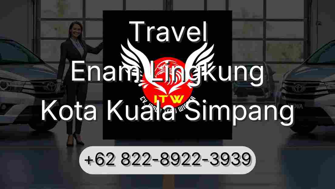 Travel Enam Lingkung Kota Kuala Simpang