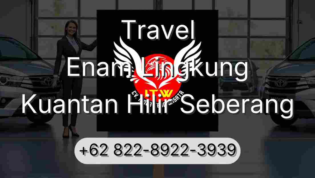 Travel Enam Lingkung Kuantan Hilir Seberang