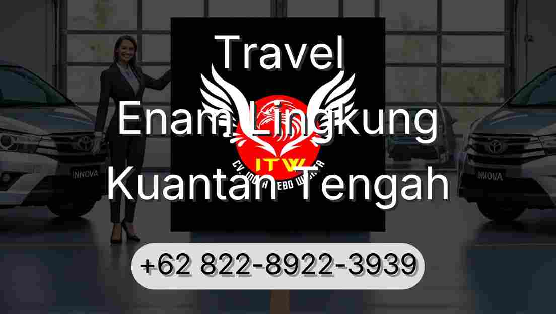 Travel Enam Lingkung Kuantan Tengah