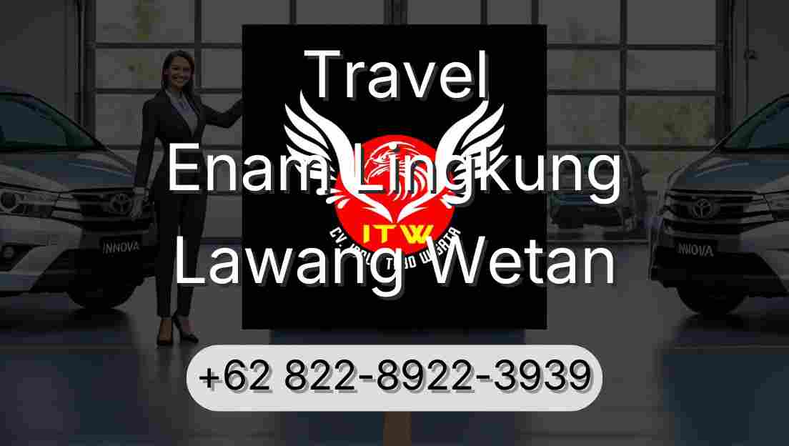Travel Enam Lingkung Lawang Wetan