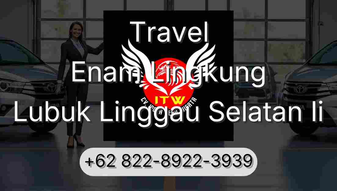 Travel Enam Lingkung Lubuk Linggau Selatan Ii