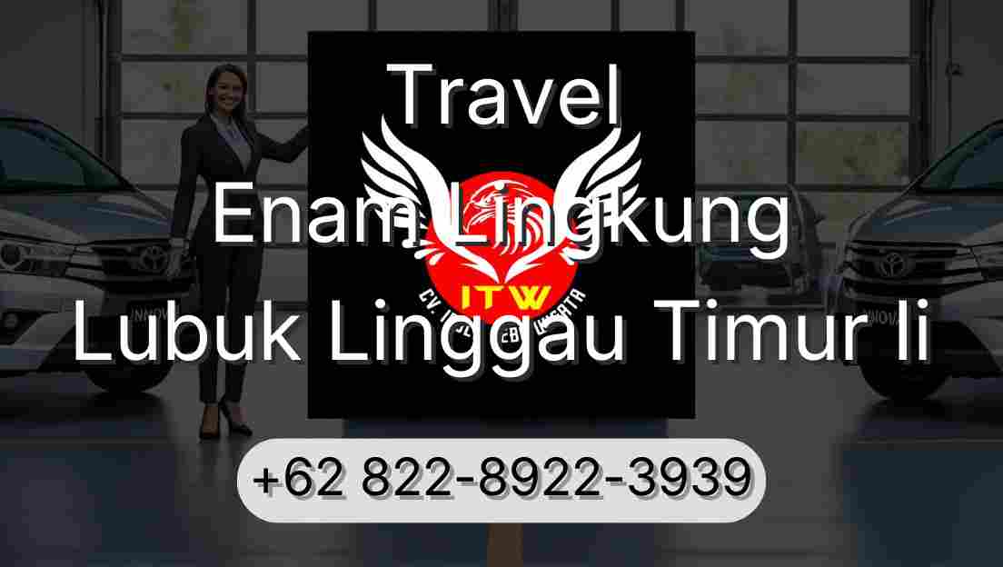Travel Enam Lingkung Lubuk Linggau Timur Ii