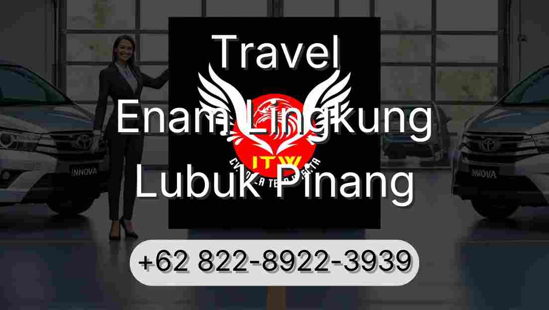Travel Enam Lingkung Lubuk Pinang