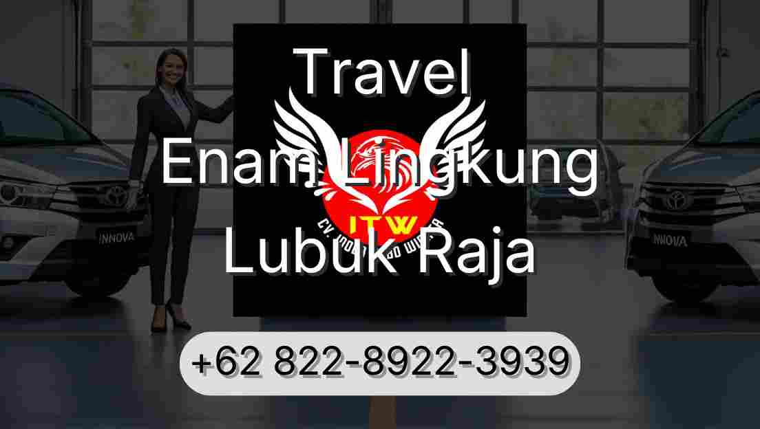 Travel Enam Lingkung Lubuk Raja