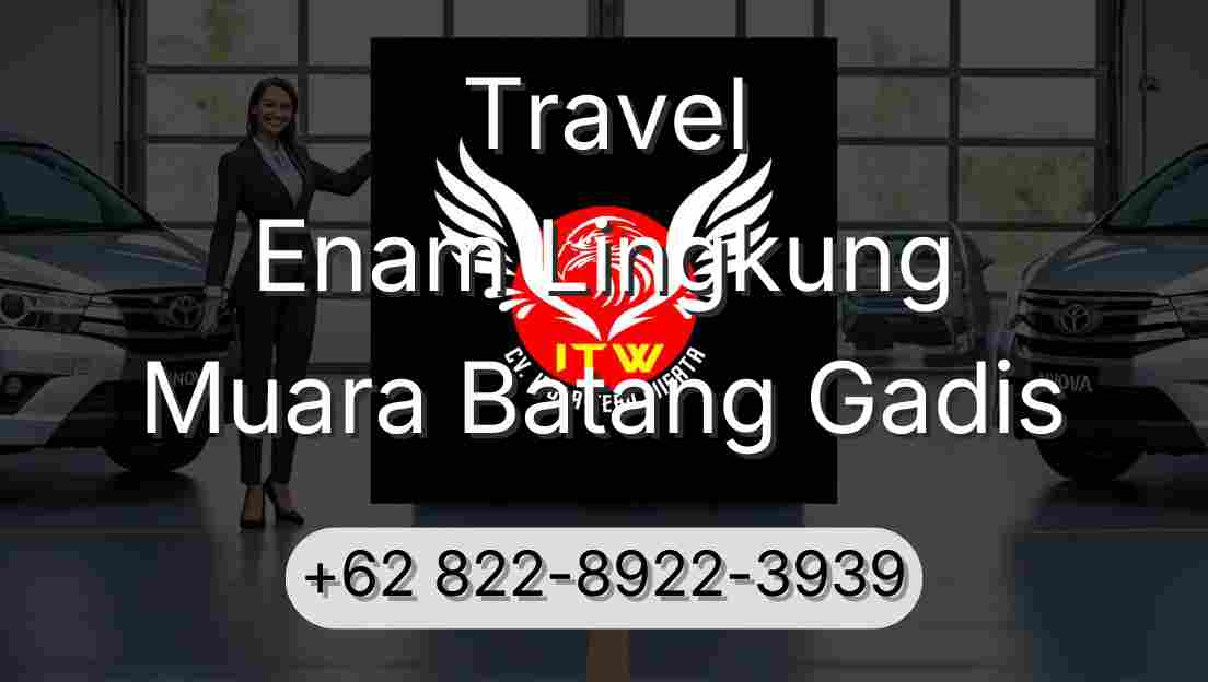 Travel Enam Lingkung Muara Batang Gadis