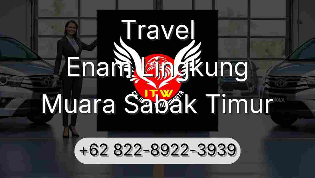 Travel Enam Lingkung Muara Sabak Timur