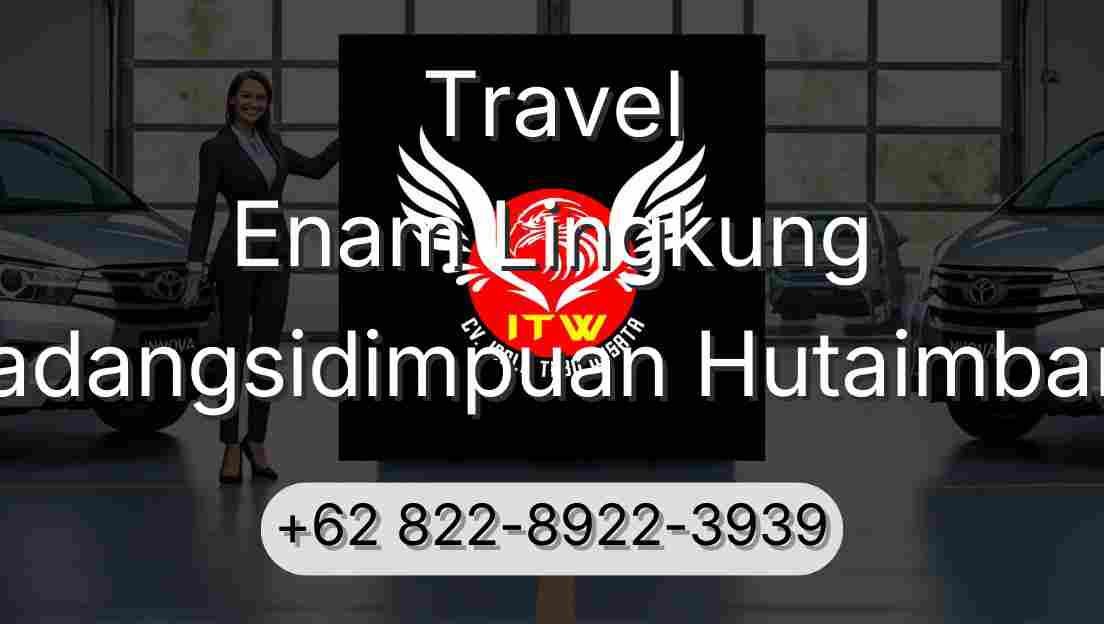 Travel Enam Lingkung Padangsidimpuan Hutaimbaru