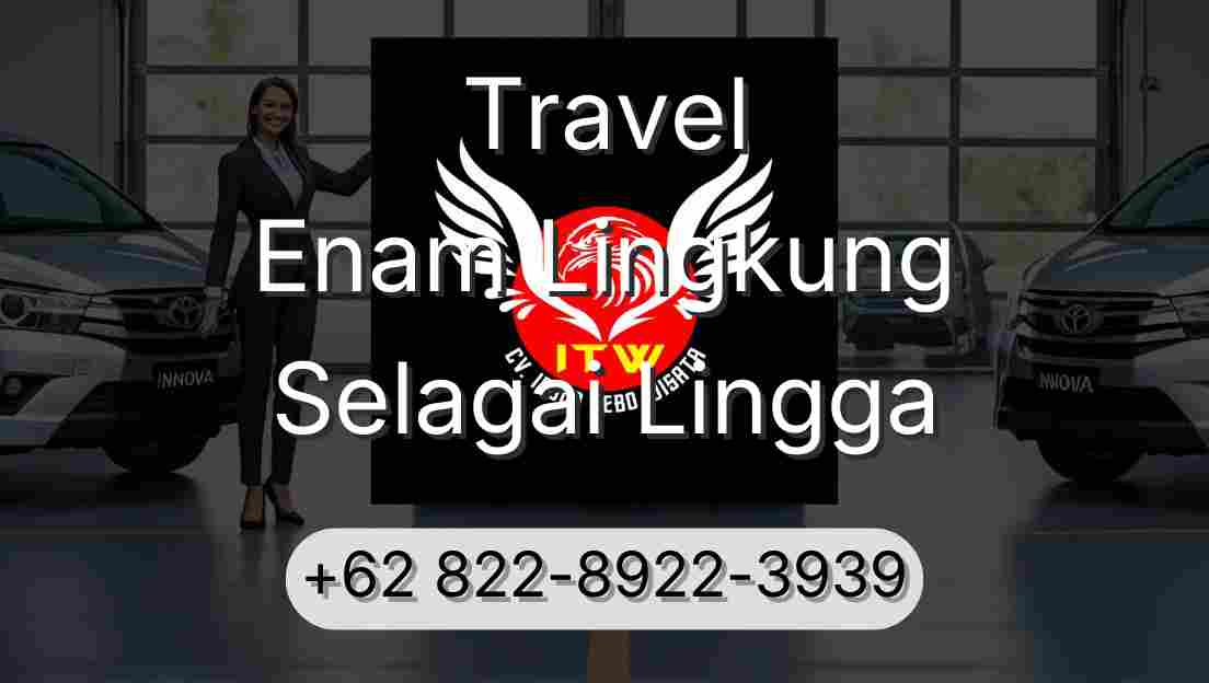 Travel Enam Lingkung Selagai Lingga