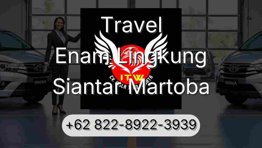 Travel Enam Lingkung Siantar Martoba