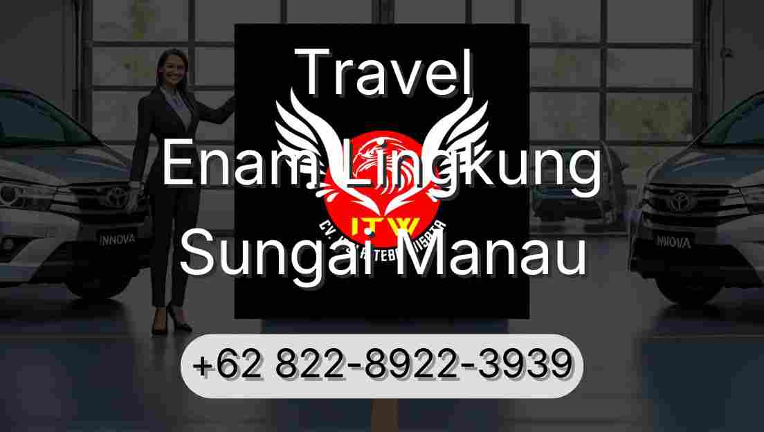 Travel Enam Lingkung Sungai Manau