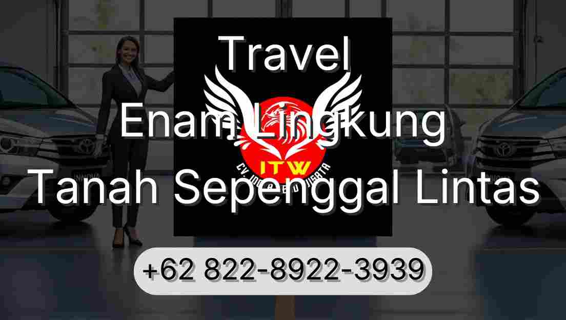 Travel Enam Lingkung Tanah Sepenggal Lintas