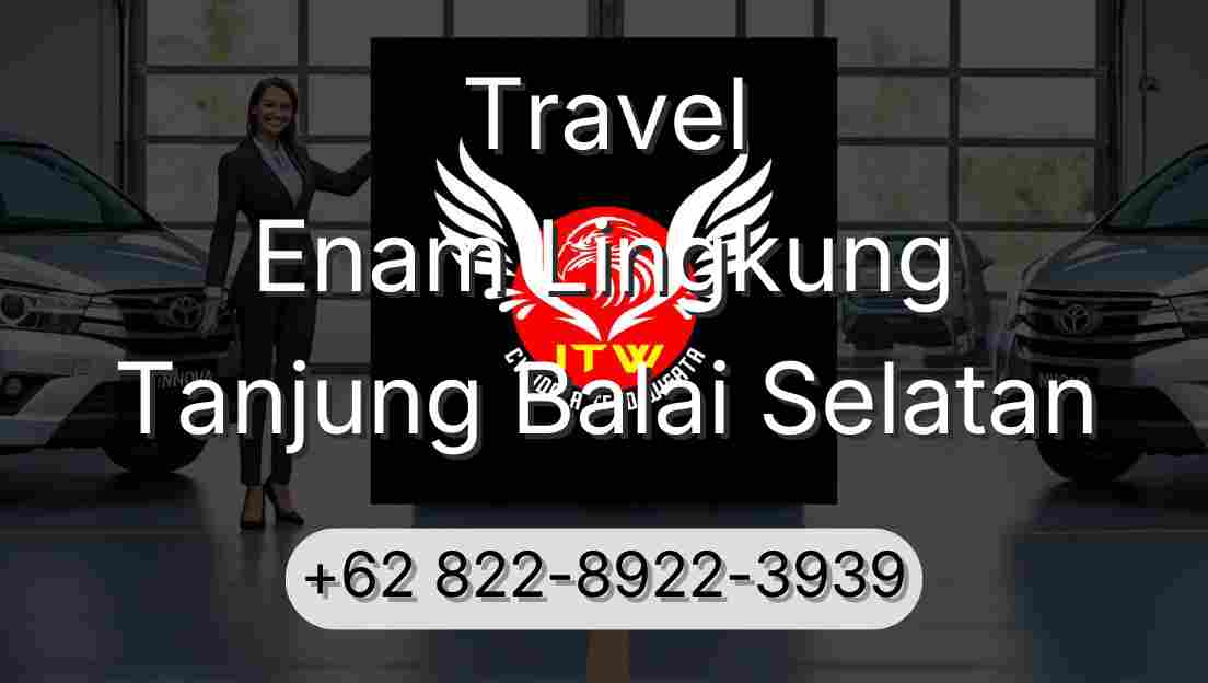 Travel Enam Lingkung Tanjung Balai Selatan