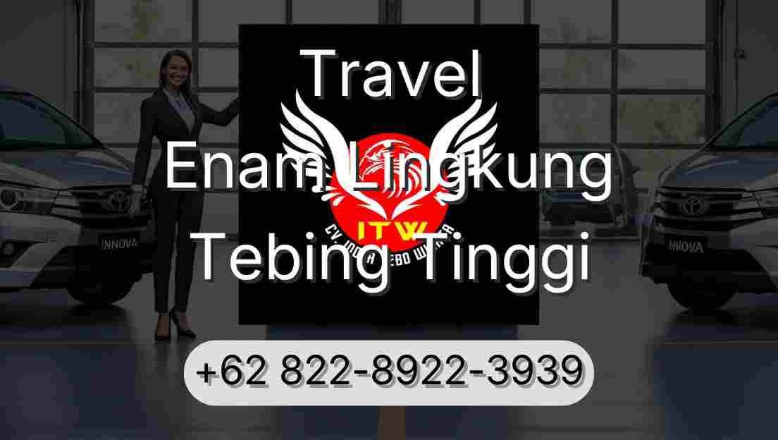 Travel Enam Lingkung Tebing Tinggi