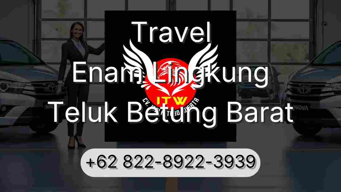 Travel Enam Lingkung Teluk Betung Barat