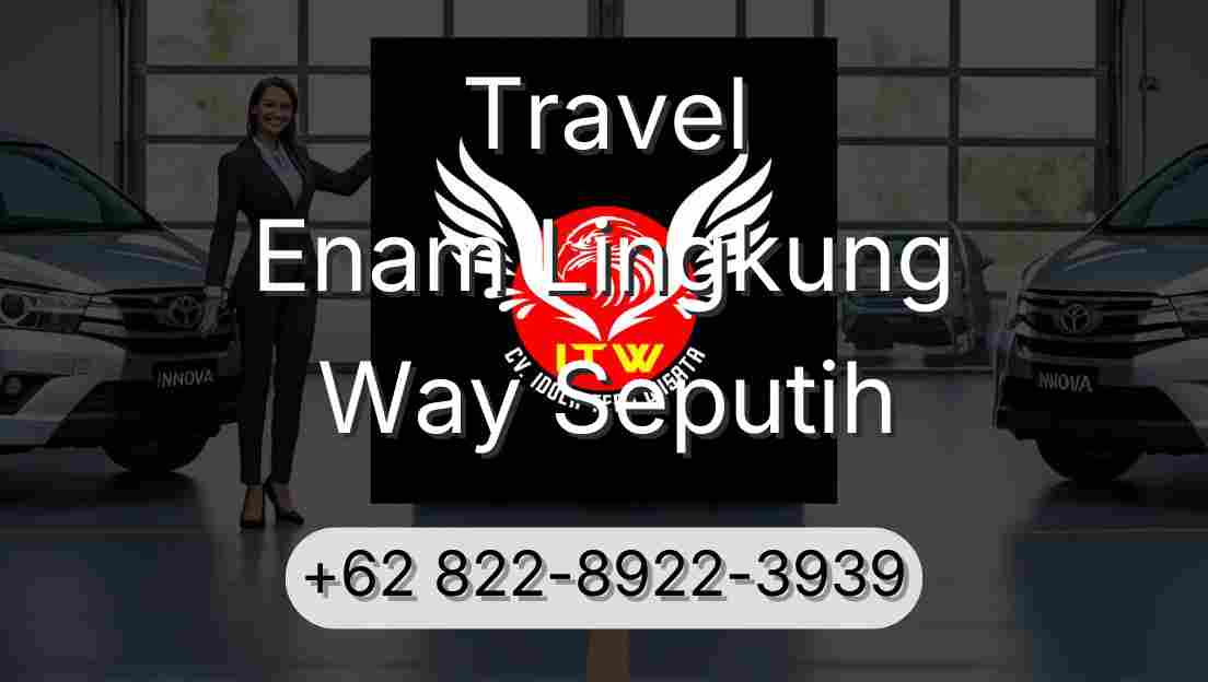 Travel Enam Lingkung Way Seputih