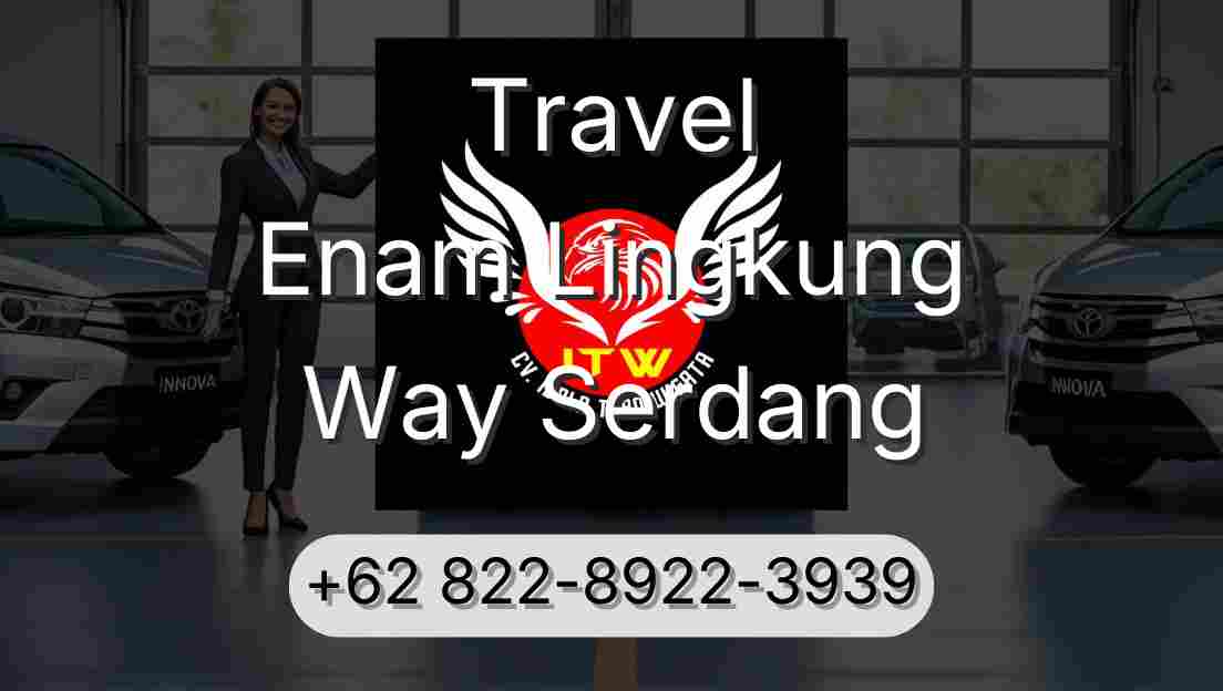 Travel Enam Lingkung Way Serdang