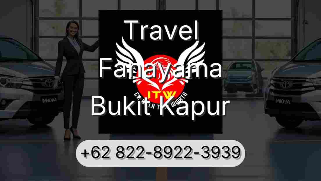 Travel Fanayama Bukit Kapur