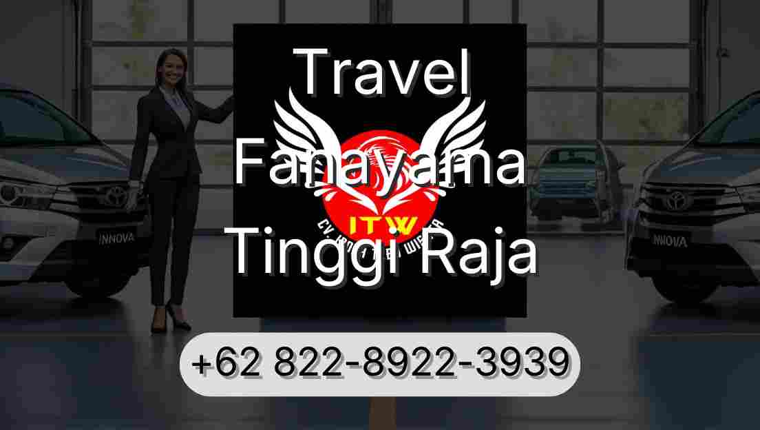 Travel Fanayama Tinggi Raja
