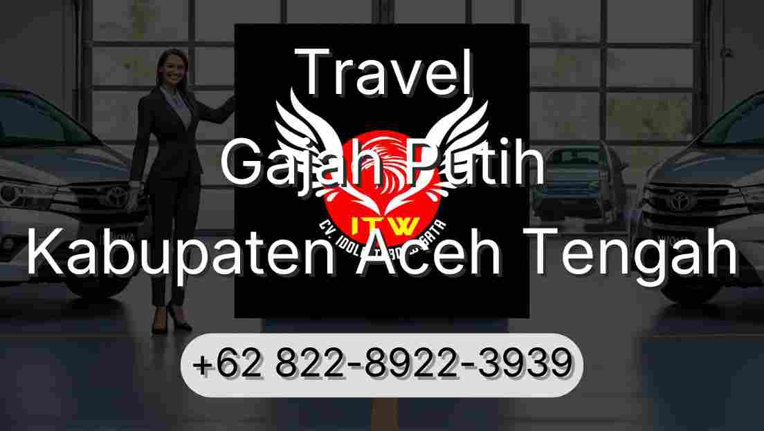 Travel Gajah Putih Kabupaten Aceh Tengah