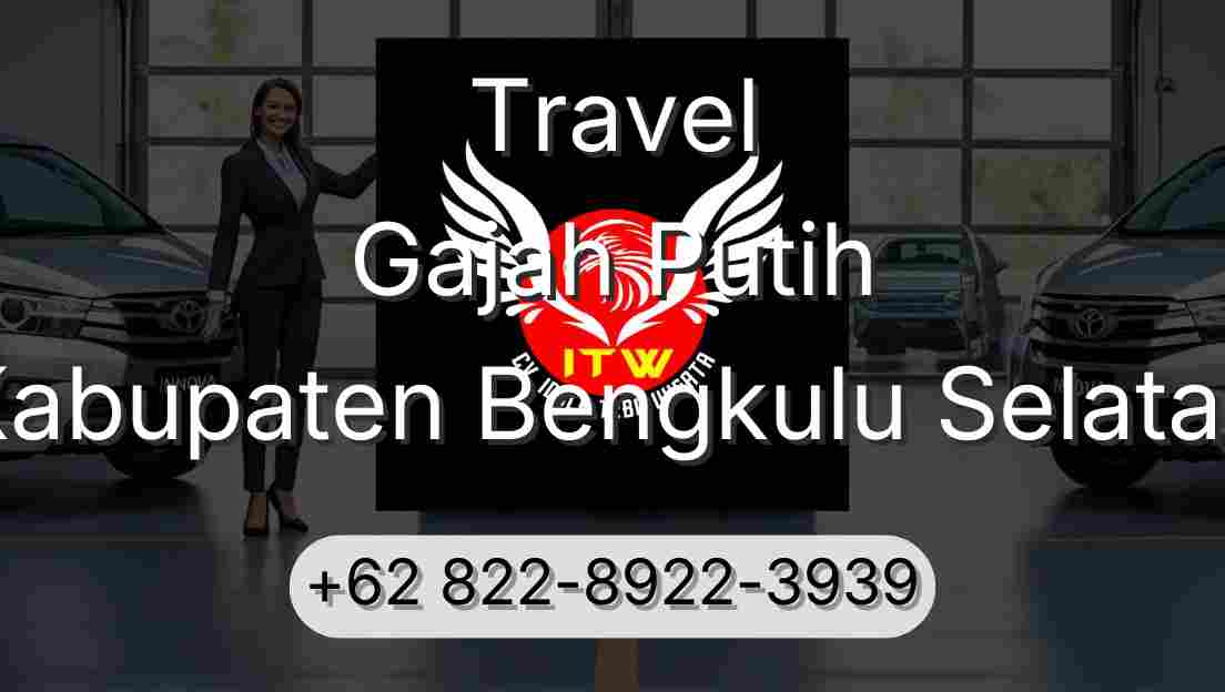 Travel Gajah Putih Kabupaten Bengkulu Selatan