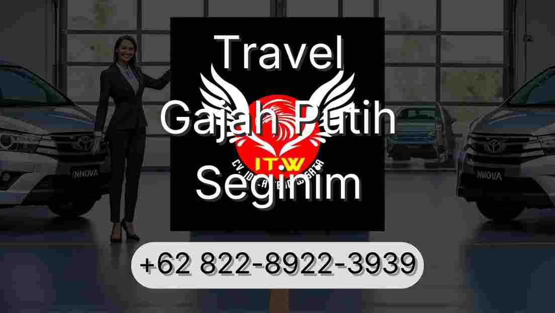 Travel Gajah Putih Seginim