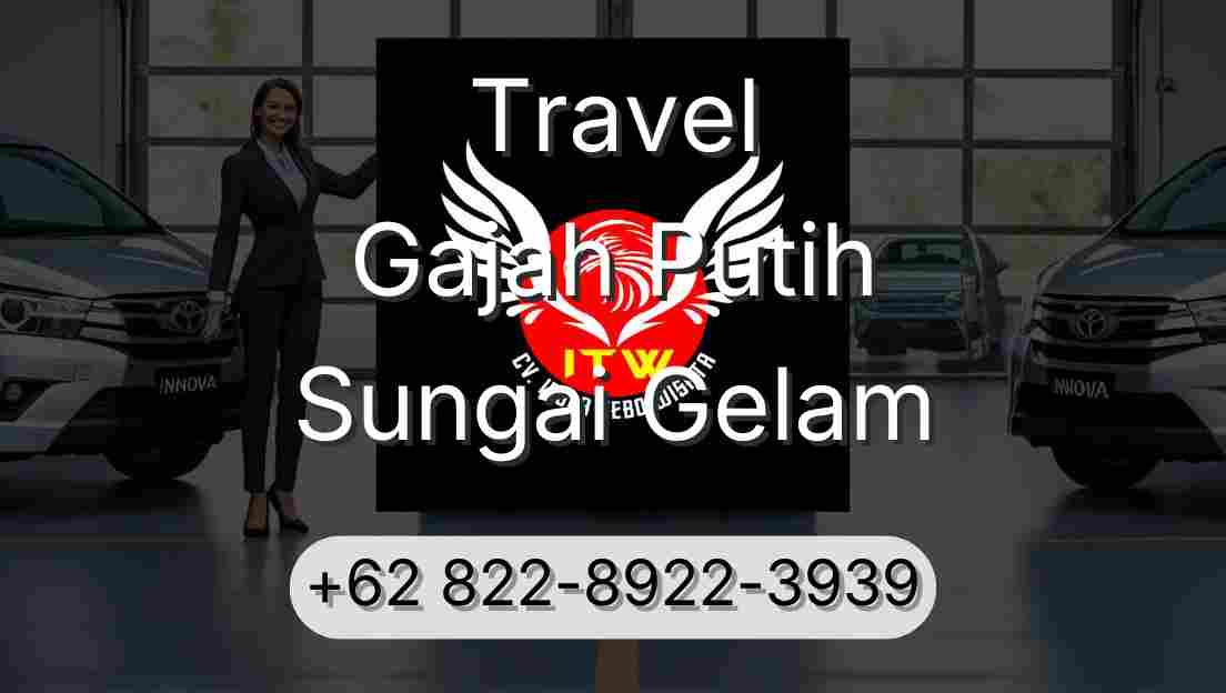 Travel Gajah Putih Sungai Gelam