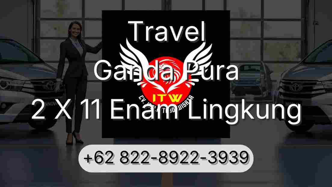 Travel Ganda Pura 2 X 11 Enam Lingkung