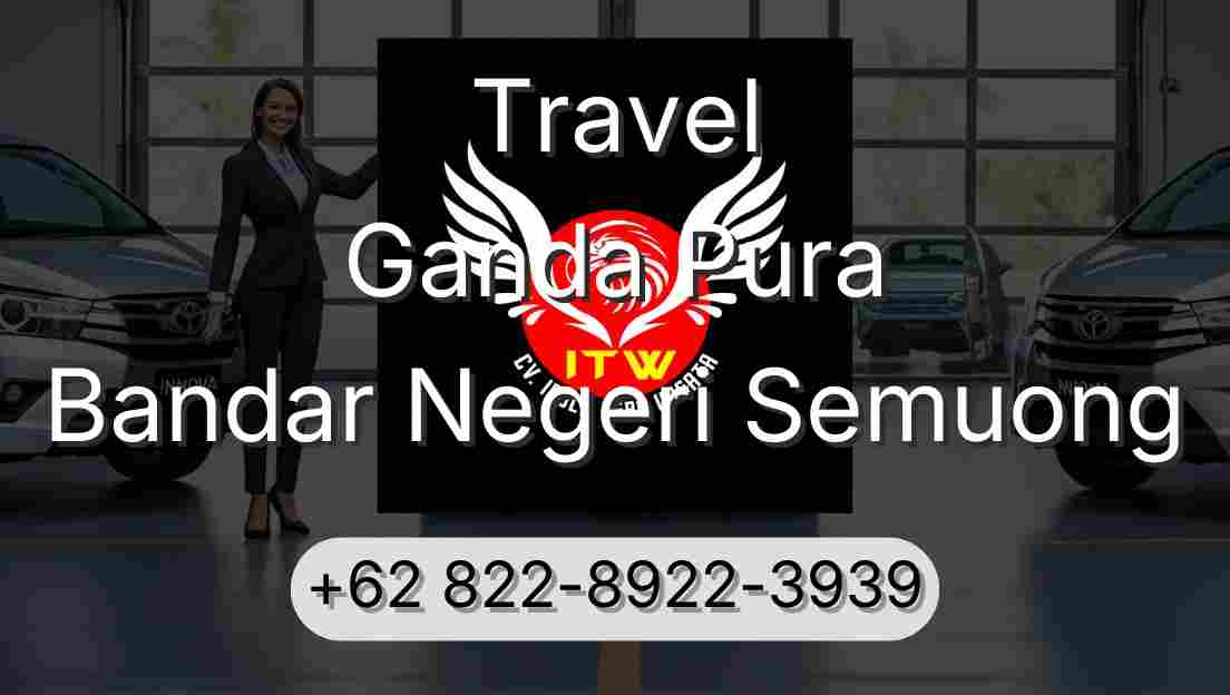 Travel Ganda Pura Bandar Negeri Semuong