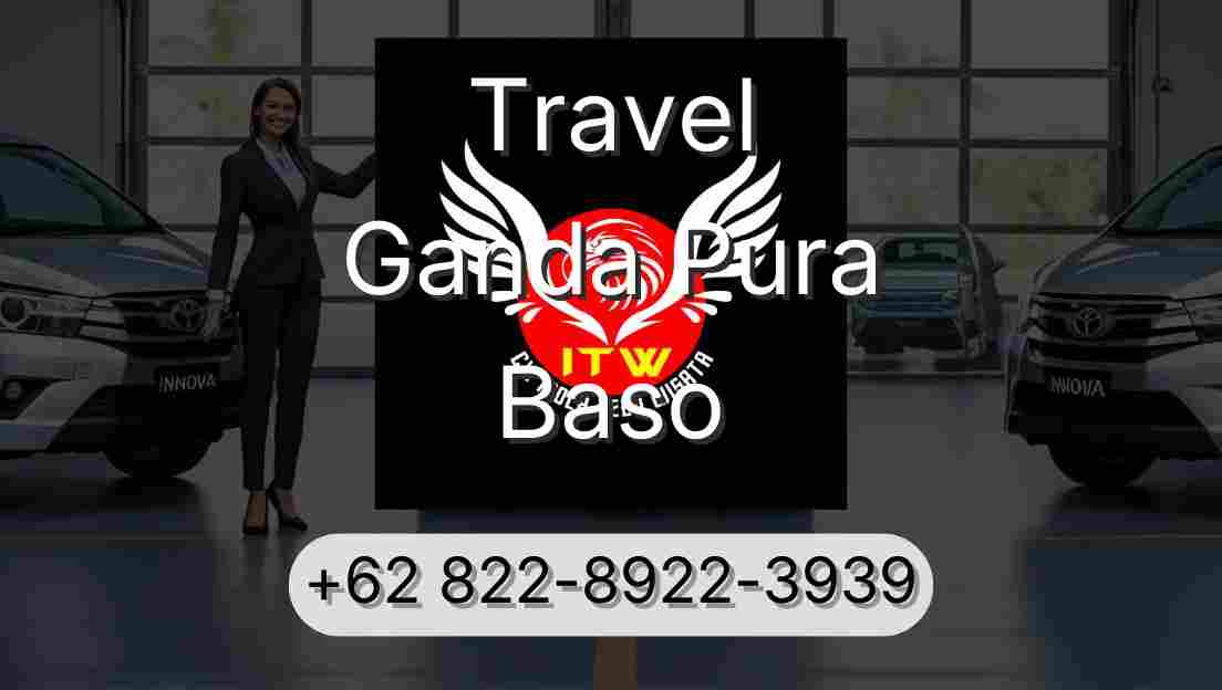 Travel Ganda Pura Baso
