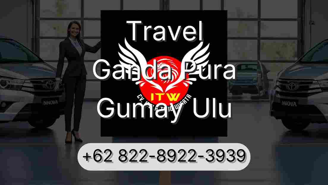 Travel Ganda Pura Gumay Ulu
