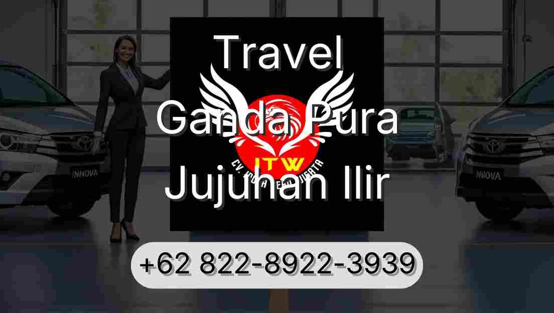 Travel Ganda Pura Jujuhan Ilir