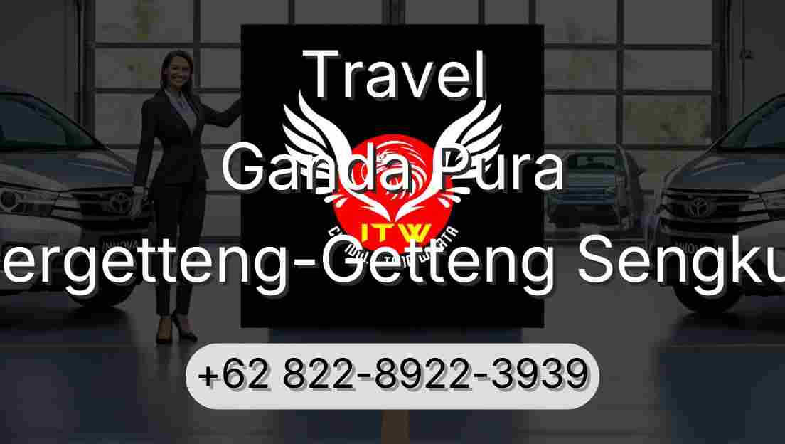 Travel Ganda Pura Pergetteng-Getteng Sengkut