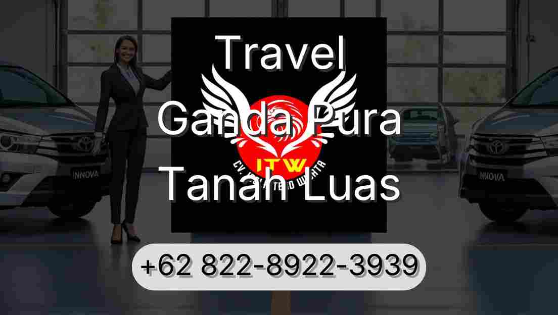Travel Ganda Pura Tanah Luas