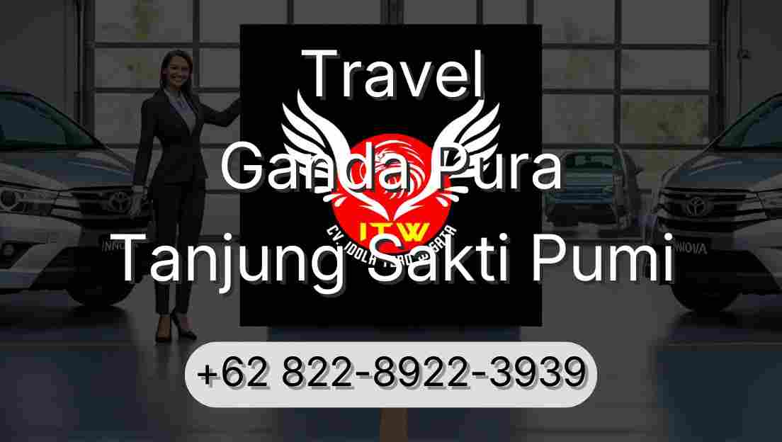 Travel Ganda Pura Tanjung Sakti Pumi