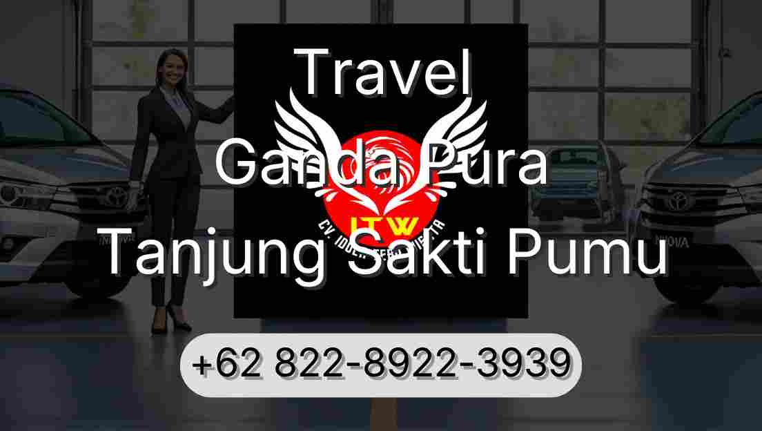 Travel Ganda Pura Tanjung Sakti Pumu
