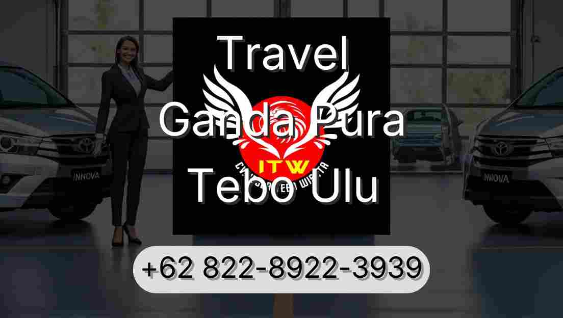 Travel Ganda Pura Tebo Ulu