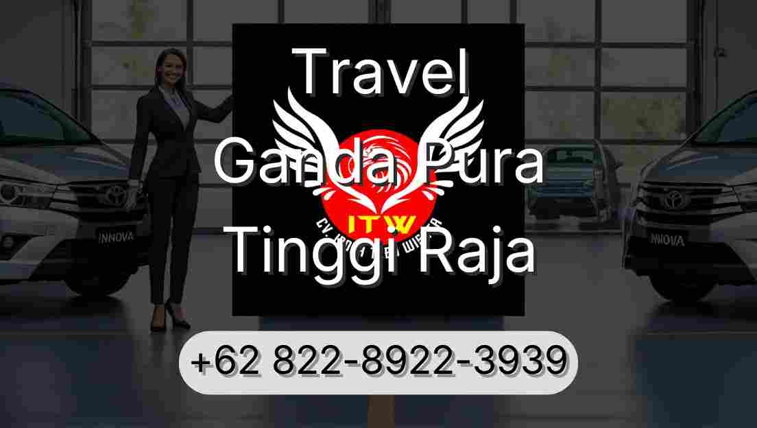 Travel Ganda Pura Tinggi Raja