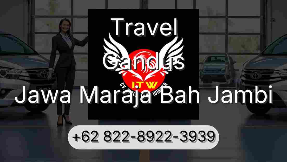 Travel Gandus Jawa Maraja Bah Jambi