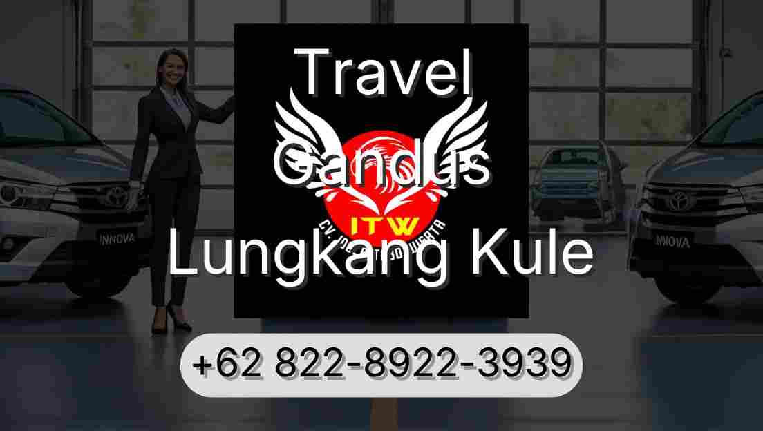 Travel Gandus Lungkang Kule